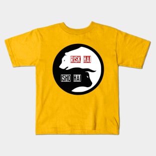 Risk hai toh ishq hai Kids T-Shirt